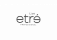 Etre