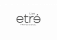 Etre